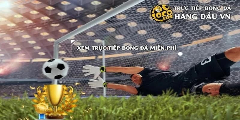 Các tính năng nổi bật giúp Socolive khác biệt trên thị trường